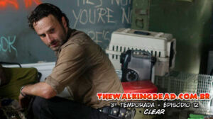 The Walking Dead 3ª Temporada Episódio 12 (S03E12): Clear