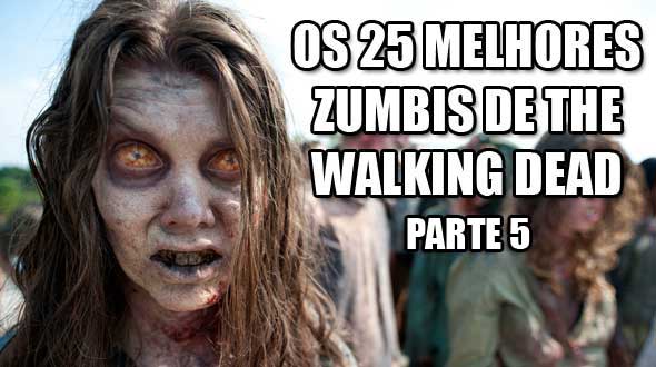 Os 25 melhores zumbis de The Walking Dead - Parte 5