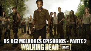 The Walking Dead melhores episódios parte 2