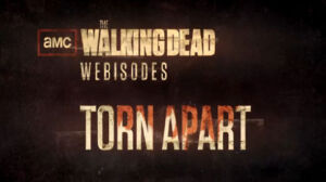 the walking dead webisode torn apart
