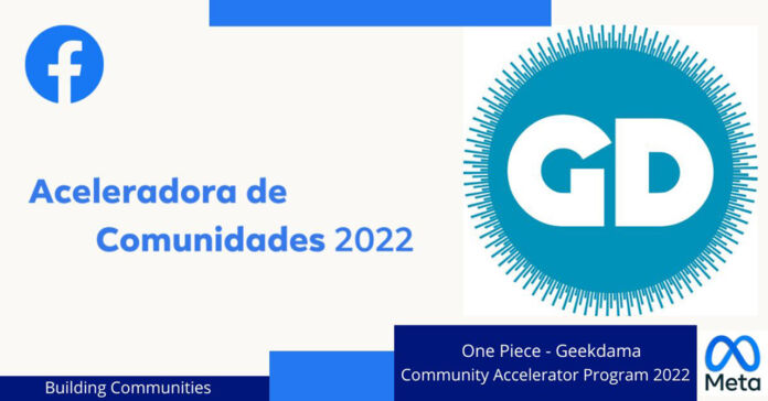 programa-aceleradora-de-comunidades-meta-facebook-geekdama-one-piece-postcover programa aceleradora de comunidades meta facebook geekdama one piece postcover
